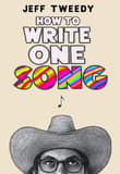 Book cover of How to Write One Song: Loving the Things We Create and How They Love Us Back