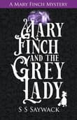 Book cover of Mary Finch and the Grey Lady