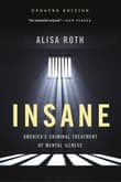 Book cover of Insane: America's Criminal Treatment of Mental Illness