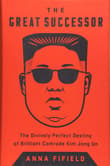 Book cover of The Great Successor: The Divinely Perfect Destiny of Brilliant Comrade Kim Jong Un