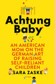 Book cover of Achtung Baby: An American Mom on the German Art of Raising Self-Reliant Children