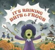 Book cover of It's Raining Bats & Frogs