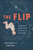 Book cover of The Flip: Epiphanies of Mind and the Future of Knowledge
