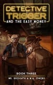 Book cover of Detective Trigger and the Easy Money