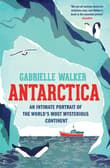 Book cover of Antarctica: An Intimate Portrait of a Mysterious Continent