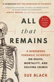 Book cover of All That Remains: A Renowned Forensic Scientist on Death, Mortality, and Solving Crimes