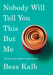 Book cover of Nobody Will Tell You This But Me: A True (As Told to Me) Story
