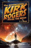 Book cover of The Adventures of Kirk Rogers: Inside the Moon