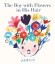 Book cover of The Boy with Flowers in His Hair