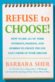 Book cover of Refuse to Choose! Use All of Your Interests, Passions, and Hobbies to Create the Life and Career of Your Dreams
