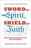 Book cover of Sword of the Spirit, Shield of Faith: Religion in American War and Diplomacy
