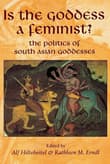 Book cover of Is the Goddess a Feminist?: The Politics of South Asian Goddesses