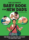 Book cover of The Ultimate Baby Book for New Dads: 100 Ways to Care for Your Baby in Their First Year