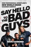 Book cover of Say Hello to the Bad Guys