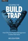 Book cover of Escaping the Build Trap: How Effective Product Management Creates Real Value