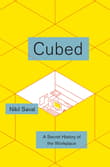 Book cover of Cubed: The Secret History of the Workplace