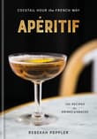 Book cover of Apéritif: Cocktail Hour the French Way: A Recipe Book