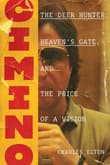 Book cover of Cimino: The Deer Hunter, Heaven’s Gate, and the Price of a Vision