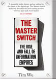 Book cover of The Master Switch: the Rise and Fall of Information Empires