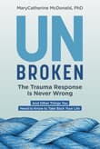Book cover of Unbroken: The Trauma Response Is Never Wrong: And Other Things You Need to Know to Take Back Your Life