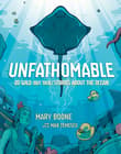 Book cover of Unfathomable: 20 Wild (But True) Stories About the Ocean