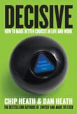Book cover of Decisive: How to Make Better Choices in Life and Work