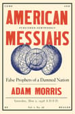 Book cover of American Messiahs: False Prophets of a Damned Nation