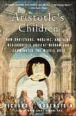 Book cover of Aristotle's Children: How Christians, Muslims, and Jews Rediscovered Ancient Wisdom and Illuminated the Middle Ages