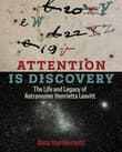 Book cover of Attention Is Discovery: The Life and Legacy of Astronomer Henrietta Leavitt