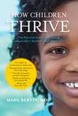 Book cover of How Children Thrive: The Practical Science of Raising Independent, Resilient, and Happy Kids