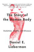 Book cover of The Story of the Human Body: Evolution, Health, and Disease