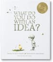 Book cover of What Do You Do With an Idea?