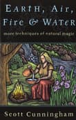 Book cover of Earth, Air, Fire & Water: More Techniques of Natural Magic