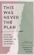 Book cover of This Was Never the Plan