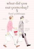 Book cover of What Did You Eat Yesterday? 5