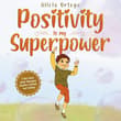 Book cover of Positivity is my Superpower