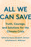 Book cover of All We Can Save: Truth, Courage, and Solutions for the Climate Crisis