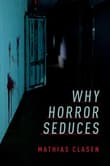 Book cover of Why Horror Seduces