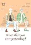 Book cover of What Did You Eat Yesterday? 13