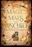 Book cover of Magic, Maps, and Mischief
