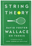 Book cover of String Theory: David Foster Wallace on Tennis: A Library of America Special Publication