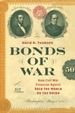 Book cover of Bonds of War: How Civil War Financial Agents Sold the World on the Union
