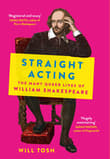 Book cover of Straight Acting: The Hidden Queer Lives of William Shakespeare