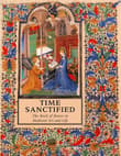 Book cover of Time Sanctified: The Book of Hours in Medieval Art and Life
