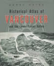 Book cover of Historical Atlas of Vancouver and the Lower Fraser Valley