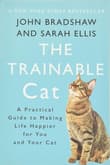Book cover of The Trainable Cat: A Practical Guide to Making Life Happier for You and Your Cat