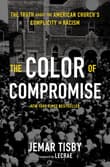Book cover of The Color of Compromise: The Truth about the American Church's Complicity in Racism