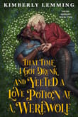Book cover of That Time I Got Drunk and Yeeted a Love Potion at a Werewolf