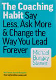 Book cover of The Coaching Habit: Say Less, Ask More & Change the Way You Lead Forever