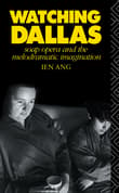 Book cover of Watching Dallas: Soap Opera and the Melodramatic Imagination